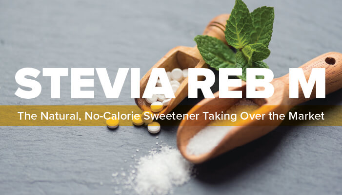 Don’t Be Bitter: Try Stevia Reb M Today